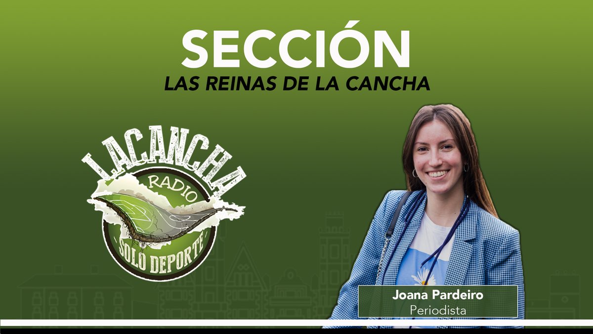 Sección ‘Las Reinas de La Cancha’ con Joana Pardeiro – La Cancha