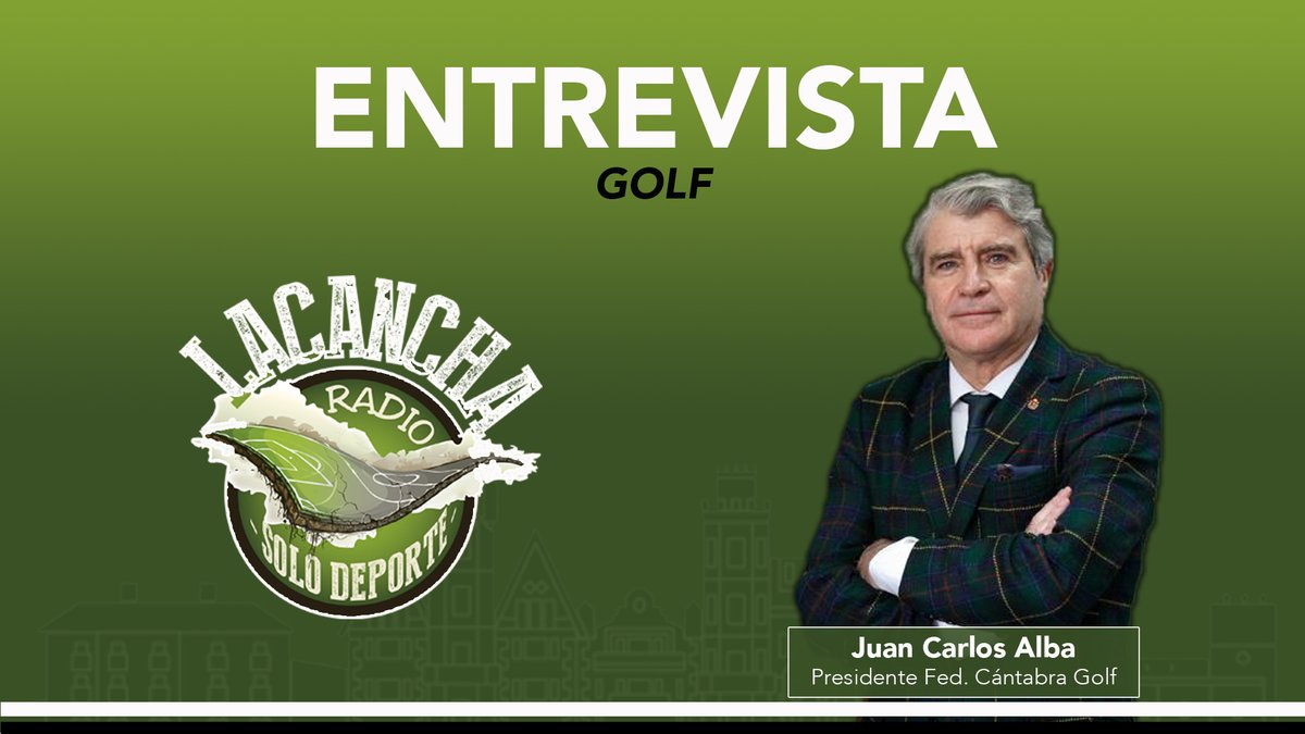 Entrevista con Juan Carlos Alba, presidente de la Federación Cántabra de Golf – La Cancha