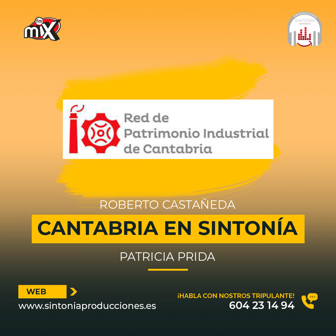 Entrevista- Red Patrimonio Ind Cant – Cantabria en Sintonía en MixFm 09-09-2021