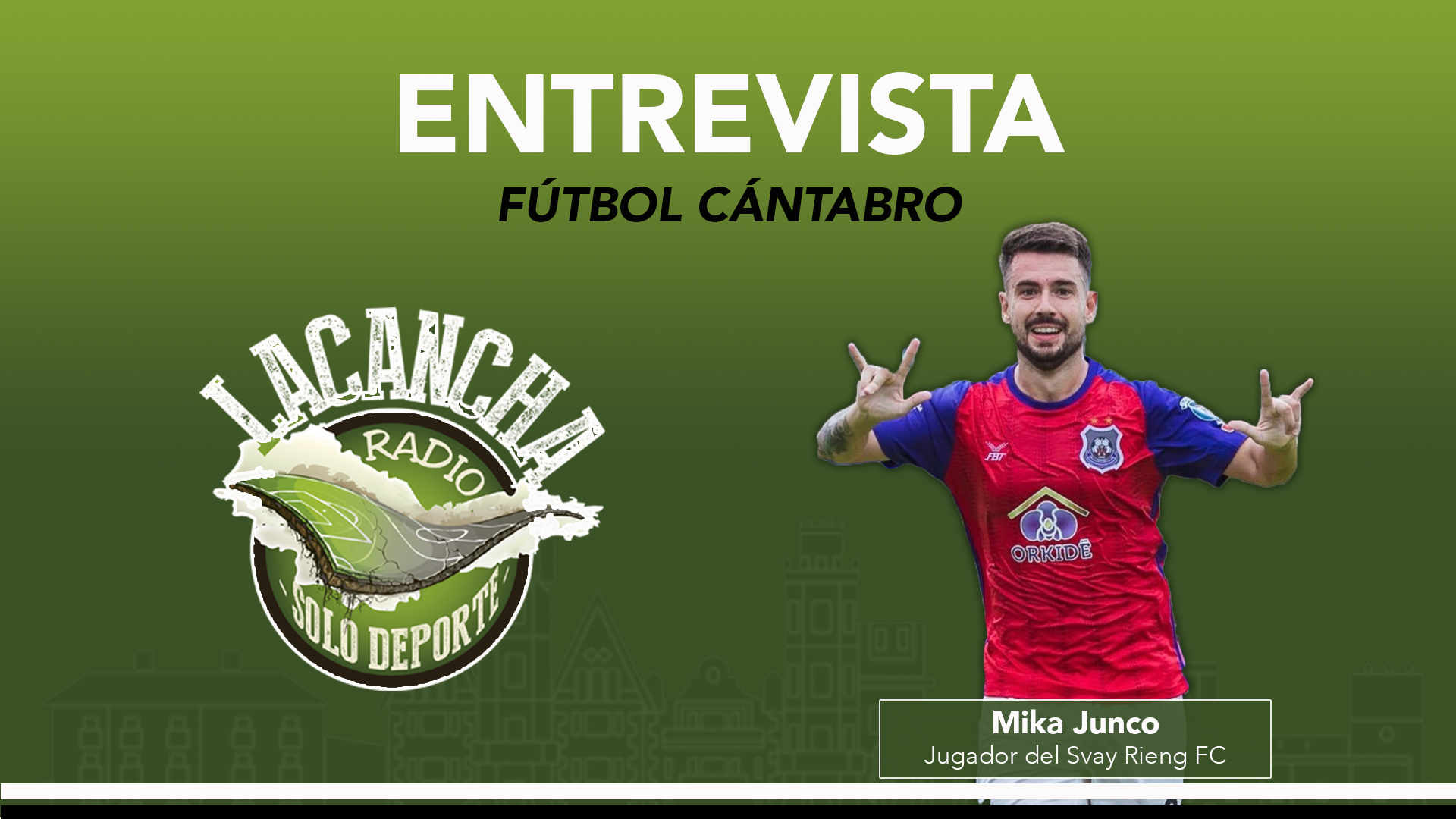 Entrevista con Mika Junco, futbolista cántabro que golea en Camboya (20/09/2021)