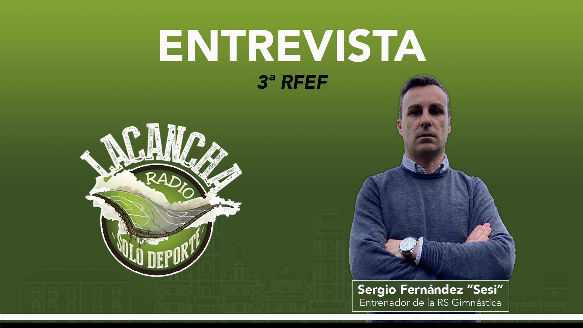 Entrevista con Sergio Fernández “Sesi”, entrenador de la R.S. Gimnástica de Torrelavega (21/02/2022)