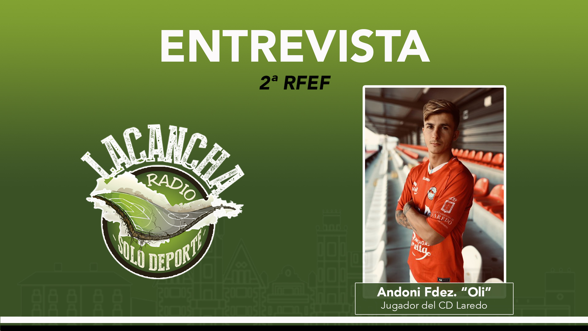 Entrevista con Andoni Fernández «Oli», nuevo jugador del CD Laredo (01/07/2022)
