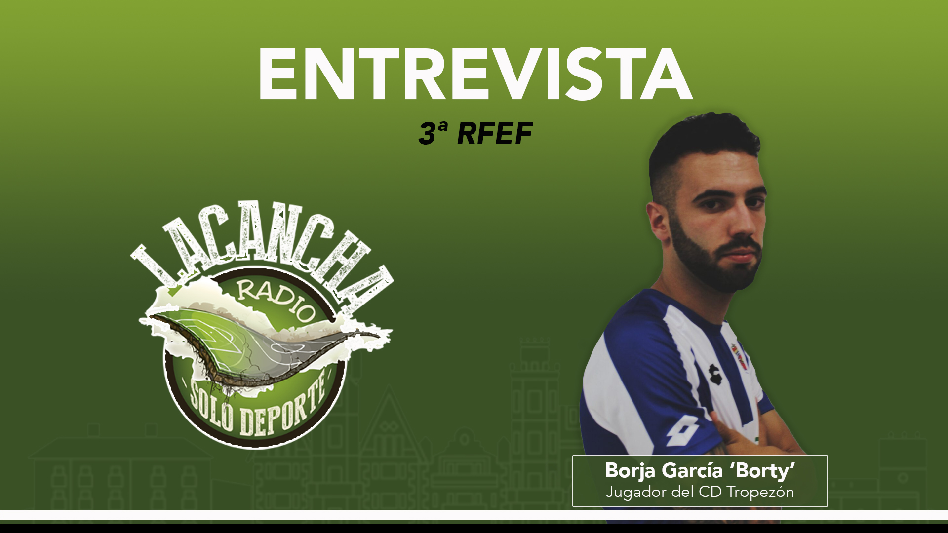 Entrevista con Borja García ‘Borty’, jugador del CD Tropezón (08/06/2023)